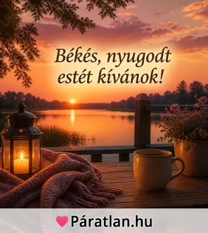Békés, nyugodt estét kívánok!