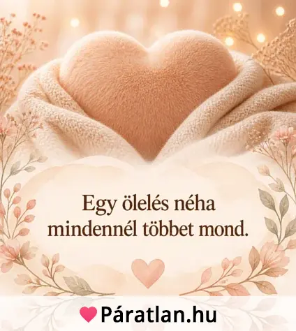 Egy ölelés néha mindennél többet mond.