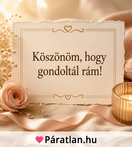 Köszönöm, hogy gondoltál rám!