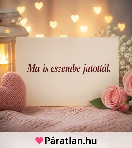 Ma is eszembe jutottál.