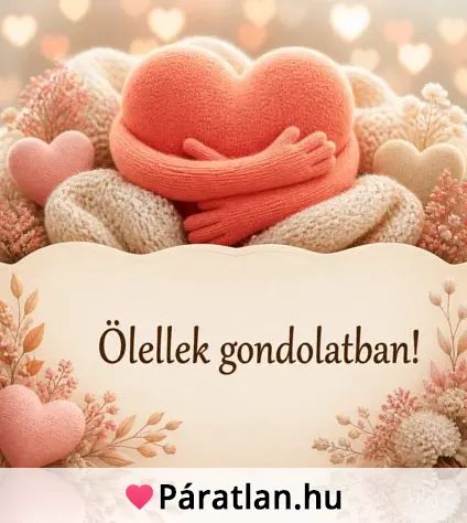 Ölellek gondolatban!
