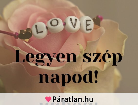 Legyen szép napod!