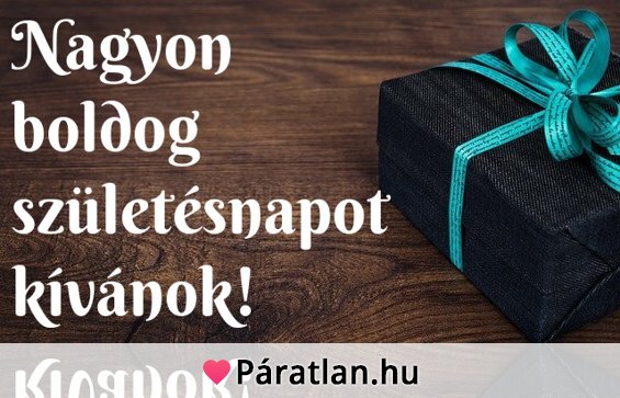 Nagyon boldog születésnapot kívánok!