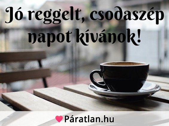 Jó reggelt, csodaszép napot kívánok!