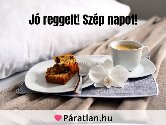 Jó reggelt! Szép napot!