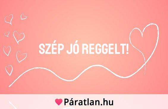 Szép jó reggelt!