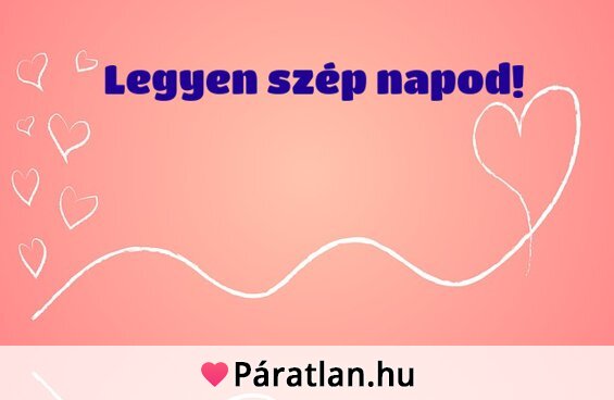 Legyen szép napod!