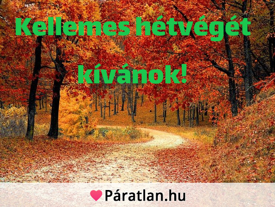 Kellemes hétvégét kívánok!