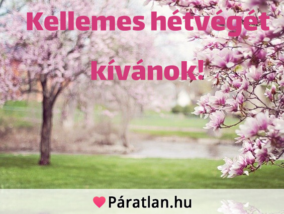 Kellemes hétvégét kívánok!