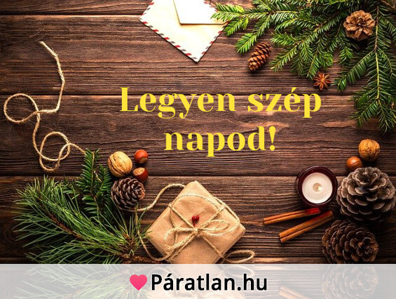 Legyen szép napod!