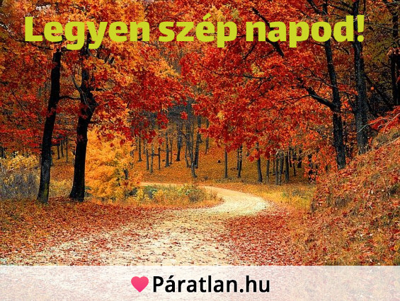 Legyen szép napod!