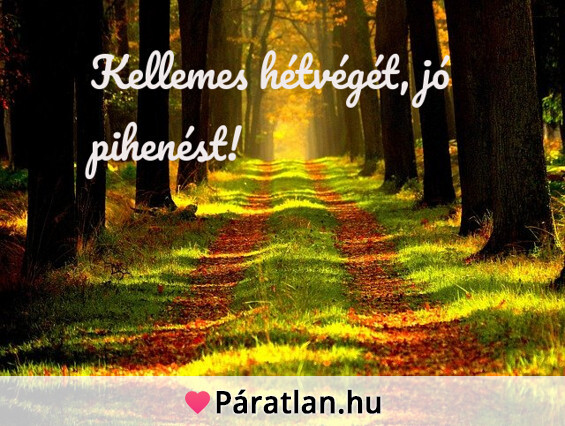 Kellemes hétvégét, jó pihenést!