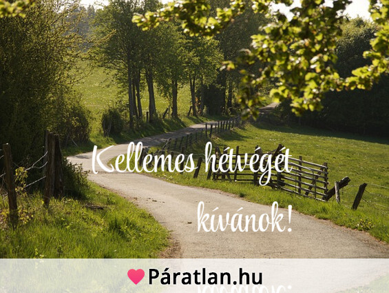 Kellemes hétvégét kívánok!