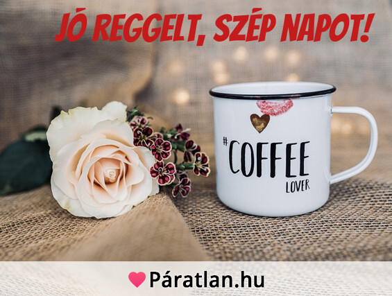 Jó reggelt, szép napot!